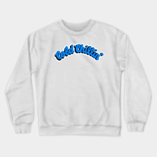 Cold Chillin Crewneck Sweatshirt